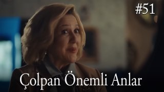 Çolpan Önemli Anlar #51