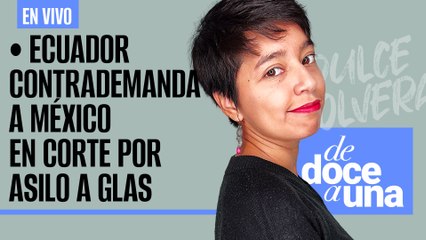 #EnVivo #DeDoceAUna¬ Ecuador contrademanda a México en Corte ¬ AMLO critica liberación de "Don Rodo"