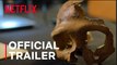 Secrets of the Neanderthals | Official Trailer - Netflix - Bo Nees