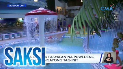 Saksi Part 3: Indoor pasyalan ngayong tag-init; Heat index forecast; World Cheerleading Championships