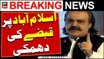 CM KP Ali Amin Gandapur's threat of seizure in Islamabad | ARY Breaking News