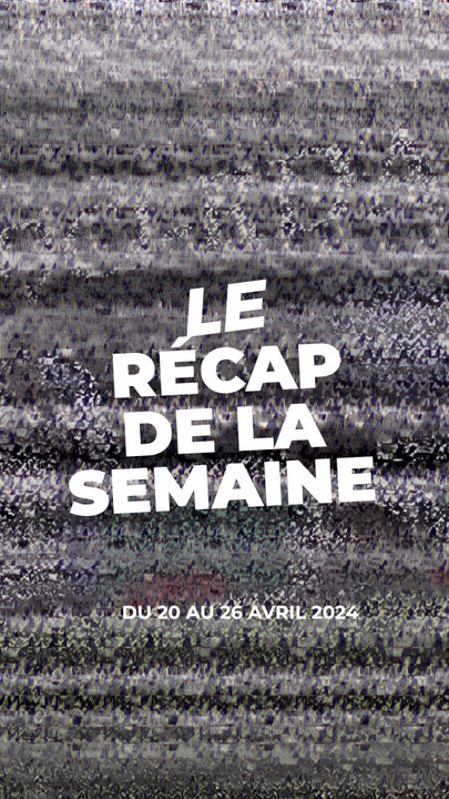 Le récap de la semaine des informations qui ont fait bouger l'actualité!