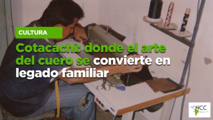 Cotacachi: donde el arte del cuero se convierte en legado familiar