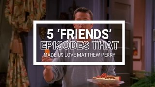 5 'Friends' Episodes That Made Us Matthew Perry Fan