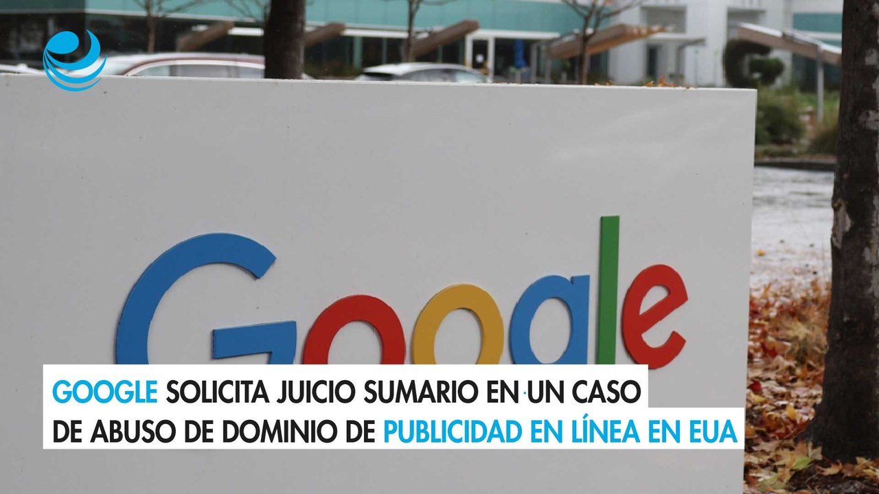 Google solicita juicio sumario en un caso de abuso de dominio de publicidad en línea en Estados Unidos