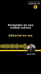 Editorial | Atrapados en una ciudad caótica