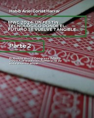 |HABIB ARIEL CORIAT HARRAR | MWC 2024 DEJA HUELLA EN EL MUNDO DE LA TECNOLOGÍA (PARTE 2) (@HABIBARIELC)