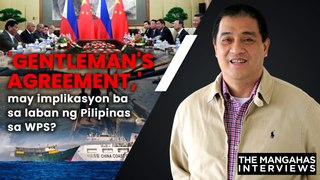 'Gentleman's agreement,' may implikasyon ba sa laban ng Pilipinas sa WPS? | The Mangahas Interviews
