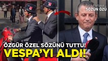 ÖZGÜR ÖZEL VERDİĞİ SÖZÜ TUTTU! VESPA’YI ALDI!