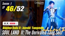 【Douluo Dalu 2】  S1 Episode 46  - Soul Land 2 : The Unrivaled Tang Sect | Donghua -  1080P