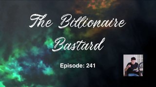 The Billionaire Bastard - Episode 241-250