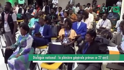[#Reportage] Dialogue national : la plénière générale prévue ce 27 avril