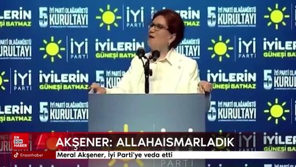 Meral Akşener, İyi Parti'ye veda etti