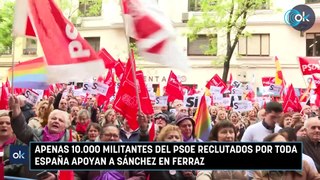 Apenas 12.500 militantes del PSOE reclutados por toda España apoyan a Sánchez en Ferraz