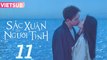 SẮC XUÂN GỬI NGƯỜI TÌNH - Tập 11 VIETSUB | Lý Hiện & Châu Vũ Đồng