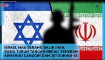 Israel Mau Serang Balik Iran Rusia Turun Tangan