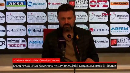 Bülent Uygun: Avrupa hayalimizi gerçekleştirmek istiyoruz
