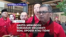 Hasto PDIP: Oposisi Atau Tidak Masih Tunggu Kebijakan Megawati