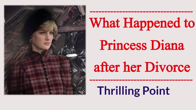 What happened after lady Diana and prince Charles divorce | Thrilling Point