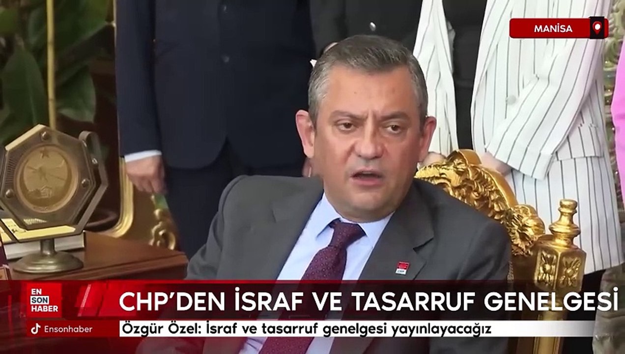 Özgür Özel: İsraf ve tasarruf genelgesi yayınlayacağız