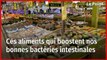 Ces aliments qui boostent nos bonnes bactéries intestinales