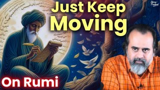 Keep moving, without any measure of Destination || Acharya Prashant, on Rumi (2019)
