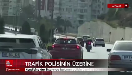 Alanya'da kendisine dur ihtarında bulunan polisin üzerine süren motosikletli