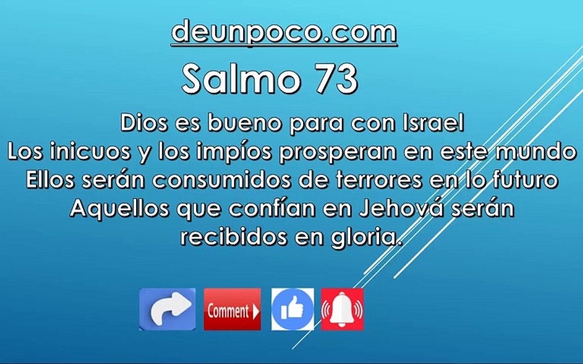 Salmo 73 Dios es bueno para con Israel Los inicuos y los impíos prosperan en este mundo — Ellos serán consumidos de terrores en lo futuro Aquellos que confían en Jehová serán recibidos en gloria.