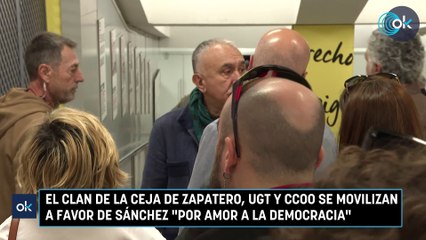 El clan de la ceja de Zapatero, UGT y CCOO se movilizan a favor de Sánchez "por amor a la democracia"