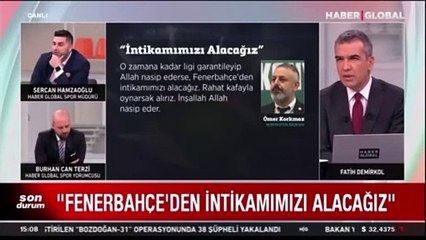 "Fenerbahçe'den intikam alacağız' ifadesi hoş olmadı"