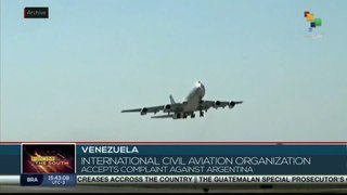 Venezuela: International Civil Aviation Organization accepts complaint against Argentina