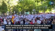 Miles de personas se manifiestan a favor de Sánchez horas antes de que comunique si sigue en Moncloa