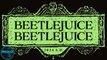 Everything We Know about Beetlejuice Beetlejuice