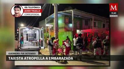 Mujer embarazada es arrollada por taxista en Acapulco; se encuentra grave