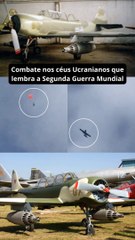 Combate nos céus Ucranianos que lembra a Segunda Guerra Mundial