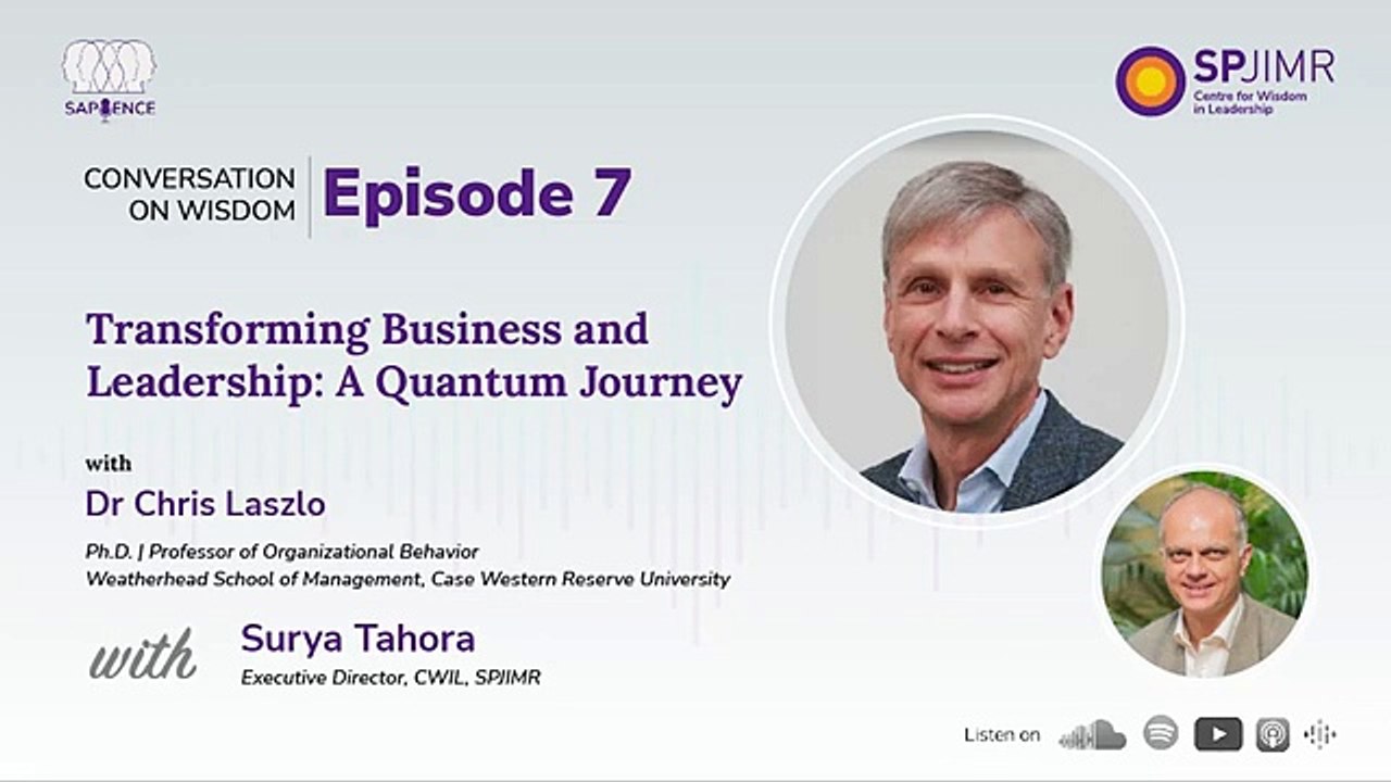 Sapience Ep:7 - Transforming Business and Leadership: A Quantum Journey with Dr. Chris Laszlo