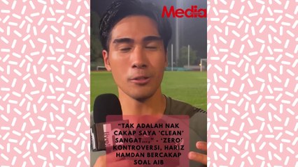 "Mungkin sekarang saya ‘clean’, 5 atau 10 tahun ke depan sebaliknya tak siapa tahu,” - Hariz Hamdan