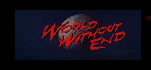 Mondo Senza Fine (World Without End) del 1956 [Parte 1 di 3]