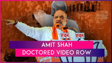 Download Video: Doctored Videos Of Amit Shah On 'Abolishing Reservations' Go Viral, Delhi Police File FIR