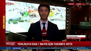 Yerlikaya'dan 1 Mayıs için Taksim'e veto