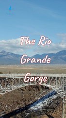 The Rio Grande Gorge , New Mexico | Hidden Gems