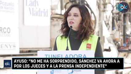 Ayuso: "No me ha sorprendido, Sánchez va ahora a por los jueces y a la prensa independiente"