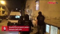 İstanbul'da iki kişinin yakalandığı DEAŞ operasyonunda detaylar belli oldu