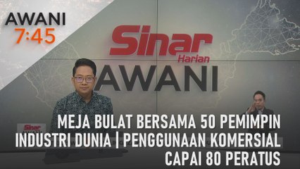 AWANI 7:45 [29/04/2024] – Meja bulat bersama 50 pemimpin industri dunia | Penggunaan komersial capai 80 peratus