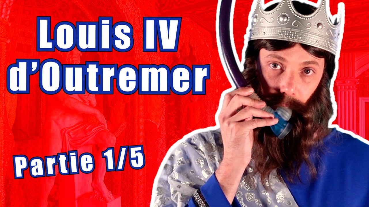 Épisode 35 : Louis IV d'Outremer (1/5)