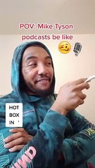 Mike Tyson podcasts be like...
