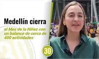 Medellín cierra el Mes de la Niñez con un balance de cerca de 400 actividades