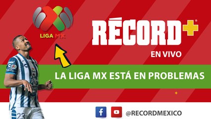 EN VIVO | ¡La LIGA MX en PROBLEMAS! ¿Qué hará con PACHUCA? | RÉCORD+