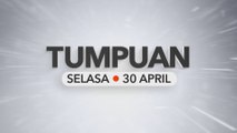 Tumpuan Selasa - 30 April 2024