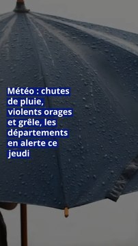 Météo : chutes de pluie, violents orages et grêle, les départements en alerte ce jeudi